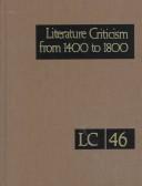 Cover of: Literature Criticism from 1400 to 1800: Critical Discussion of the Works of Fifteenth-, Sixteenth-, Seventeeth-, and Eighteenth-Century Novelists, Poets, ... (Literature Criticism from 1400 to 1800)
