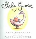Cover of: Baby Goose by Kate McMullan ; pictures by Pascal Lemaître.
