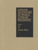 Cover of: Concise Dictionary of World Literary Biography: German Writers (Concise Dictionary of World Literary Biography, V. 2)