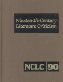Cover of: Nineteenth-Century Literature Criticism, Vol. 90 (Nineteenth Century Literature Criticism) by 