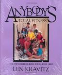 Anybody's guide to total fitness by Len Kravitz