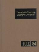 Cover of: TCLC Vol 84 Twentieth Century Literary Criticism: Criticism of the Works of Novelists, Poets, Playwrights, Short Story Writers, and Other Creative Writers Who Lived .