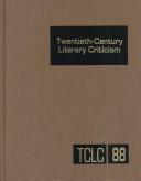 Cover of: TCLC Volume 88 Twentieth Century Literary Criticism: Criticism of the Works of Novelists, Poets, Playwrights, Short Story Writers, and Other Creative Writers Who Lived ...