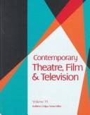 Cover of: Contemporary theatre, film and television by Kathleen J. Edgar, senior editor