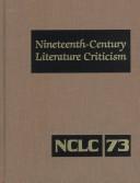 Cover of: Nineteenth-Century Literature Criticism, Vol. 73 (Nineteenth Century Literature Criticism)