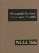 Cover of: NCLC Vol 66 Nineteenth-Century Literature Criticism: Excerpts from Criticism of the Works of Novelists, Poets, Playwrights, Short Story Writiers, Philosphers, and