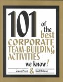 Cover of: 101 of the Best Corporate Team-Building Activities We Know