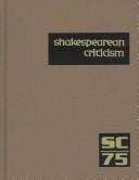 Cover of: SC Volume 75 Shakespearean Criticism: Criticism of William Shakespeare's Plays and Poetry, from the First Published Appraisals to Current Evaluations (Shakespearean Criticism (Gale Res))