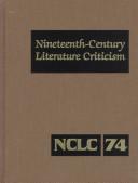 Cover of: Nineteenth-Century Literature Criticism, Vol. 74