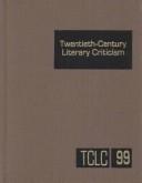 Cover of: TCLC Volume 99 Twentieth-Century Literary Criticism (Twentieth Century Literary Criticism) by 