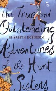 Cover of: The True and Outstanding Adventures of the Hunt Sisters by Elizabeth Robinson