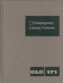 Cover of: CLC 171 Contemporary Literary Criticism: Criticism of the Works of Today's Novelists, Poets, Playwrights, Short Story Writers, Scriptwriters, and Other Writers (Contemporary Literary Criticism)