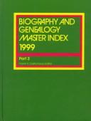 Cover of: Biography and Genealogy Master Index 1999: A Consolidated Index to More Than 450,000 Biographical Sketches in over 70 Currrent and Retrospective Biographical ... (Biography and Genealogy Master Index)