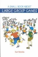 Cover of: A Small Book about Large Group Games