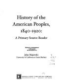 Cover of: History of the American Peoples, 1840-1920: A Primary Source Reader