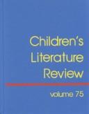 Cover of: Children's Literature Review: Excerpts from Reviews, Criticism, and Commentary on Books for Children and Young People (Children's Literature Review)