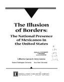Cover of: The illusion of borders: the national presence of Mexicanos in the United States