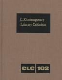 Cover of: Contemporary Literary Criticism, Vol. 102