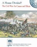 Cover of: A house divided?: the Civil War, its causes and effects
