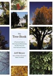 Cover of: The Tree Book : A Practical Guide to Selecting and Maintaining the Best Trees for Your Yard and Garden