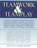 Cover of: Teamwork & teamplay: a guide to cooperative, challenge, and adventure activities that build confidence, cooperation, teamwork, creativity, trust, decision making, conflict resolution, resource management, communication, effective feedback, and problem solving skills