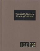 Cover of: Vol 124 Twentieth Century Literary Criticism: Criticism of the Works of Novelists, Poets, Playwrights, Short Story Writers, and Other Creative Writers Who Lived ...  (20th Century Literary Criticism)