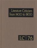 Cover of: Literature Criticism from 1400 to 1800: Critical Discussions of the Works of Fifteenth-, Sixteenth-, Seventeenth-, and Eighteenth-Century Novelists, Poets, ... (Literature Criticism from 1400 to 1800)