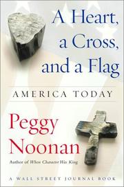 Cover of: A heart, a cross & a flag by Peggy Noonan