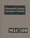 Cover of: Nineteenth-Century Literature Criticism, Vol. 126