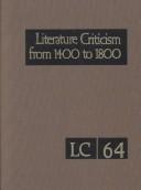 Cover of: Literature Criticism from 1400-1800: Critical Discussion of the Works of Fifteenth-, Sixteenth-, Seventeenth-, and Eighteenth-Century Novelists, Poets, ... (Literature Criticism from 1400 to 1800)