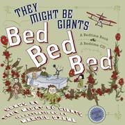 Cover of: Bed, bed, bed by They Might Be Giants (Musical group)