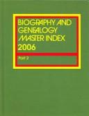Cover of: Biography and Genealogy Master Index 2006: A Consolidated Index to More than 300,000 Biographical Sketches in Current and Retrospective Biographical Dictionaries (Biography and Genealogy Master Index)