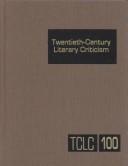 Cover of: Twentieth Century Literature Criticism: Criticism of the Works of Novelists, Poets, Playwrights, Short Story Writers, and Other Creative Writers Who Lived ... the (Twentieth Century Literary Criticism)