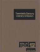 Cover of: TCLC Volume 102 Twentieth Century Literature Criticism (Twentieth Century Literary Criticism) by Linda Pavlovski