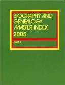 Cover of: Biography & Genealogy Master Index 2005: A consolidated index to more than 300,000 biographical sketches in current and retrospective biographical dictionaries (Biography and Genealogy Master Index)