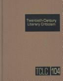 Cover of: TCLC Volume 104 Twentieth-Century Literature Criticism: Criticism of the Works of Novelist, Poets, Playwirhts, Short Story Writers, and Other Creative Writers Who Lived