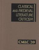 Cover of: Classical and Medieval Literature Criticism by Jelena O. Krstovic, Jelena O. Krstovic