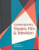 Cover of: Contemporary Theatre, Film & Television: A Biographical Guide Featuring Performers, Directors, Writers, Producers, Designers, Managers, Choreographers, ... (Contemporary Theatre, Film and Television)