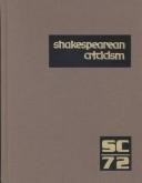 Cover of: SC Vol 72 Shakespearean Criticism: Criticism of William Shakespeare's Plays and Poetry, from the First Published Appraisals to Current Evalutaions (Shakespearean Criticism (Gale Res))