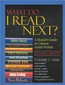 Cover of: What Do I Read Next 2006: A Reader's Guide to Current Genre Fiction  by Neil Barron, Tom Barton, Daniel S. Burt, Melissa Hudak, D. R. Meredith, Kristin Ramsdell, Tom Schantz, Enid Schantz