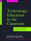 Cover of: Technology Education in the Classroom by Peter Sellwood, Ronald D. Todd, Margaret Vickers