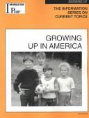 Cover of: Growing Up in America (Information Plus Reference Series)