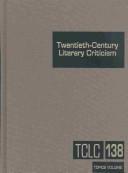 Cover of: TCLC Volume 138 Twentieth-Century Literary Criticism (Twentieth Century Literary Criticism)