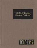 Cover of: TCLC Volume 119 Twentieth Century Literary Criticism: Criticism of the Works of Novelists, Poets, Playwrights, Short Story Writers, and Other Creative Writers Who Lived ... fir