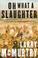 Cover of: Oh what a slaughter