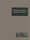 Cover of: TCLC Volume 132 Twentieth Century Literary Criticism