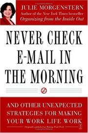 Cover of: Never Check E-Mail In the Morning: And Other Unexpected Strategies for Making Your Work Life Work