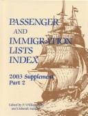 Cover of: Part 2 Passenger and Immigration Lists Index: A Guide to Published Records of More Than 4,181,000 Immigrants Who Came to the New World Between the Sixteenth and ...