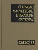 Cover of: Classical & Medieval Literature Criticism by Jelena O. Krstovic, Jelena O. Krstovic