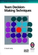 Cover of: Team Decision-Making Techniques | P. Keith Kelly